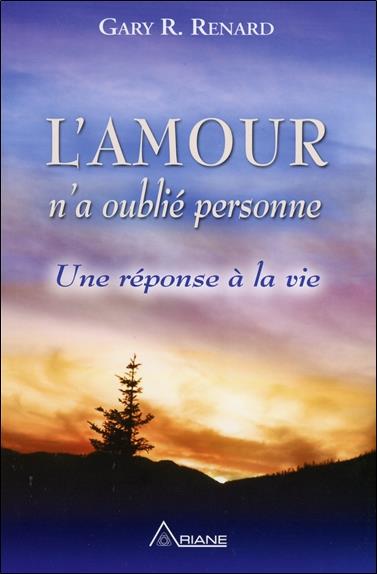 L'Amour n'a oublié personne - Une réponse à la vie