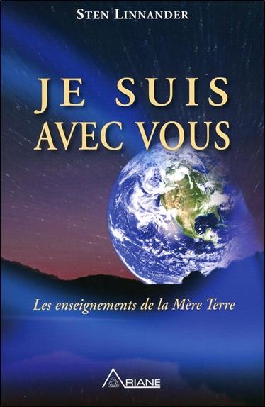 Je suis avec vous - Les enseignements de la Mère Terre