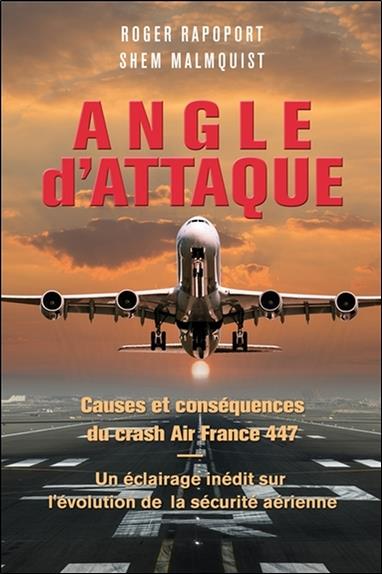 [9782896265169] Angle d'attaque - Causes et conséquences du crash Air France 447