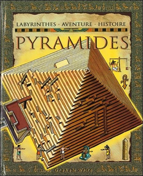 Pyramides - Labyrinthes - Aventure - Histoire