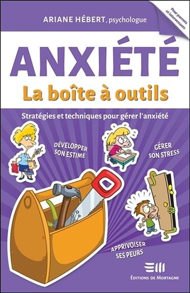 [épuisé] Anxiété - La boîte à outils - Stratégies et techniques pour gérer l'anxiété