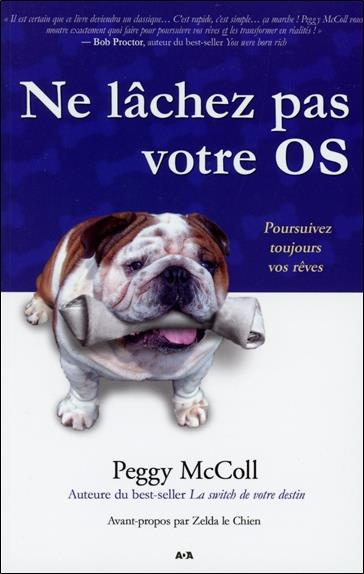 Ne lâchez pas votre os - Poursuivez toujours vos rêves