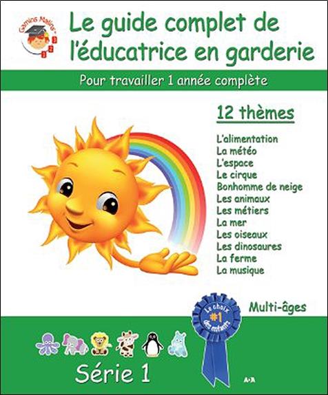 Le guide complet de l'éducatrice en garderie - Série 1