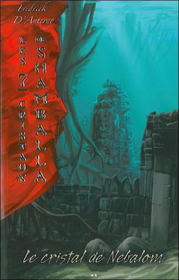 Les 7 cristaux de Shamballa T2 - Le cristal de Nebalom