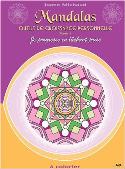 Mandalas - Outils de croissance personnelle Tome 3
