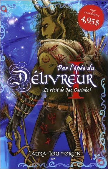 Par l'épée du Délivreur Tome 1 - Le récit de Jao Cariakol