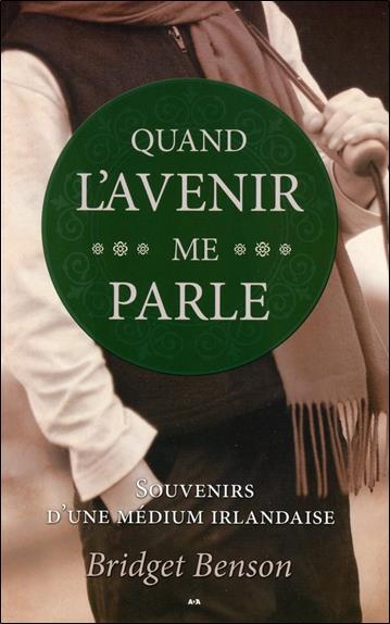 Quand l'avenir me parle - Souvenirs d'une médium irlandaise