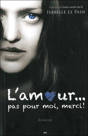 L'amour... pas pour moi, merci !