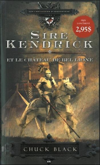 Sire Kendrick et le château de Bel Lione - Les chevaliers d'Arrethtrae T1