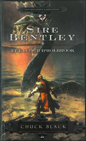 Sire Bentley et la cour d'Holbrook - Les chevaliers d'Arrethtrae T2