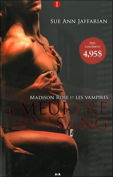 Madison Rose et les vampires - T1 : Le meurtre dans le sang