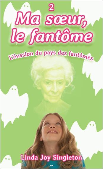 Ma soeur, le fantôme - T2 : L'évasion du pays des fantômes