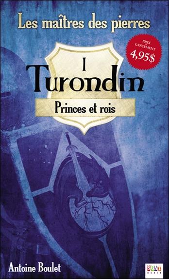 Turondin - Princes et Rois - Les maîtres des pierres T1