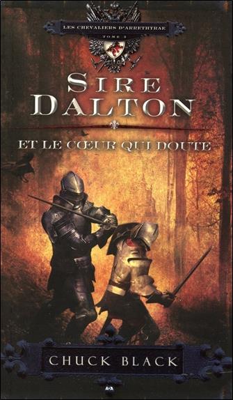 Sire Dalton et le coeur qui doute - Les chevaliers d'Arrethtrae T3