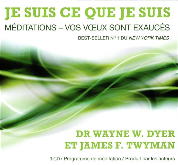 Je suis ce que je suis - Méditations - Vos voeux sont exaucés - Livre audio