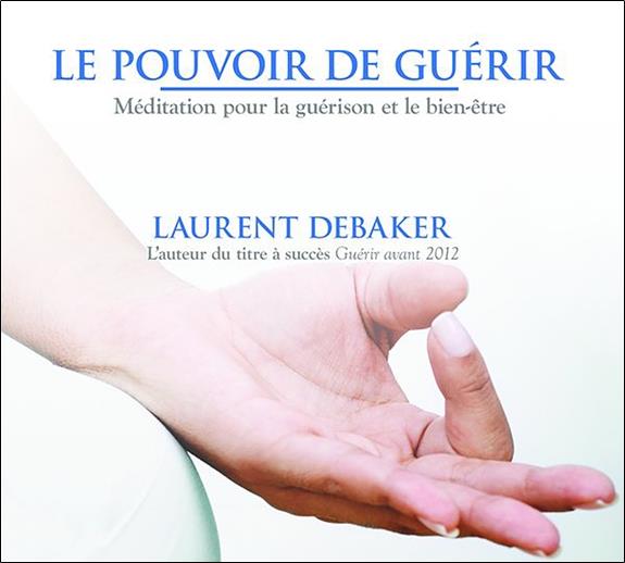 Le pouvoir de guérir - Livre audio 1 CD