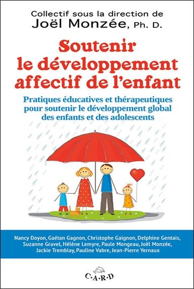 Soutenir le développement affectif de l'enfant - Pratiques éducatives et thérapeutiques pour soutenir le développement global des enfants et des adolescents