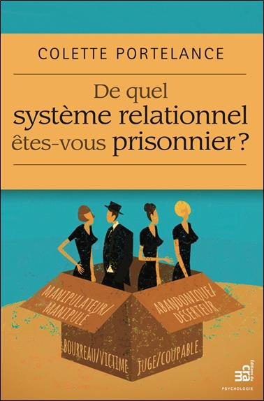 [9782897210861] De quel système relationnel êtes-vous prisonnier ?