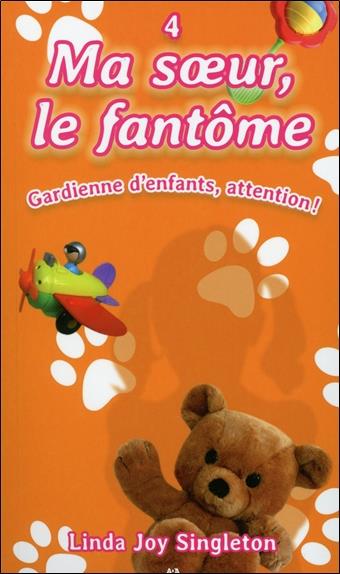 Ma soeur, le fantôme - T4 : Gardienne d'enfants, attention !