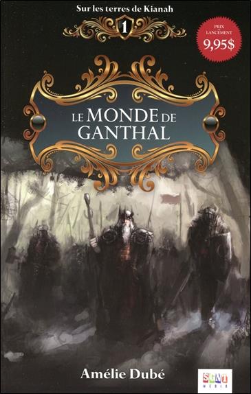 Le monde de Ganthal - Sur les terres de Kianah Tome 1