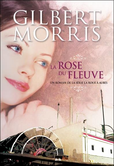 La rose du fleuve - La roue à aubes T2