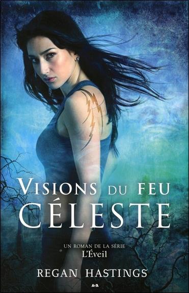 Visions du feu céleste - L'éveil T2