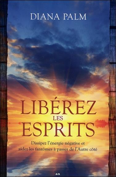 Libérez les esprits - Dissipez l'énergie négative