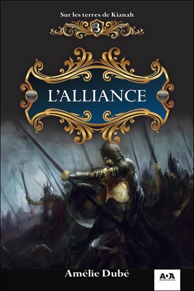L'alliance - Sur les terres de Kianah T3