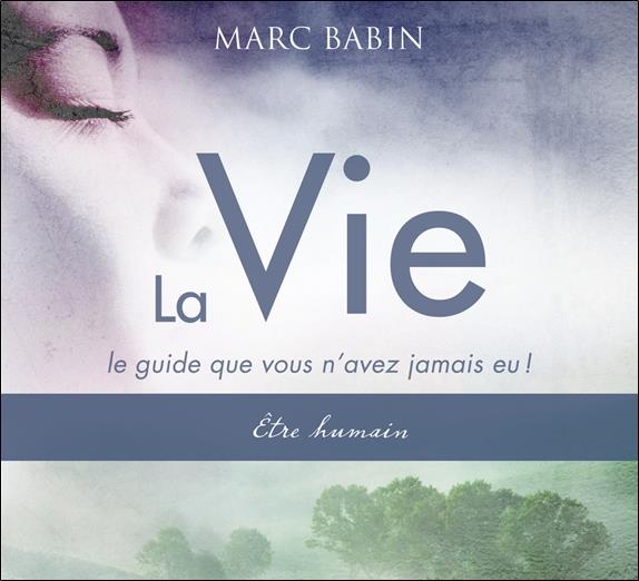 La Vie - Le guide que vous n'avez jamais eu ! Etre humain - Livre audio 2 CD