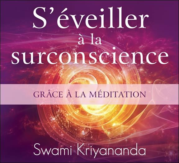 S'éveiller à la surconscience grâce à la méditation - Livre audio