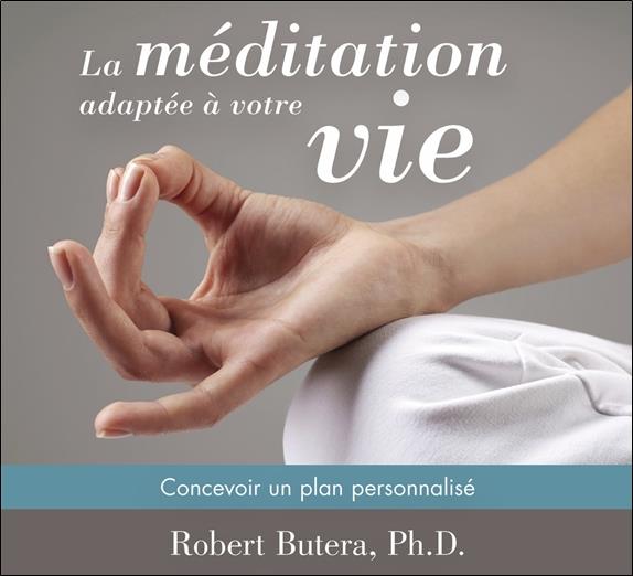 La méditation adaptée à votre vie - Concevoir un plan personnalisé - Livre audio 2CD
