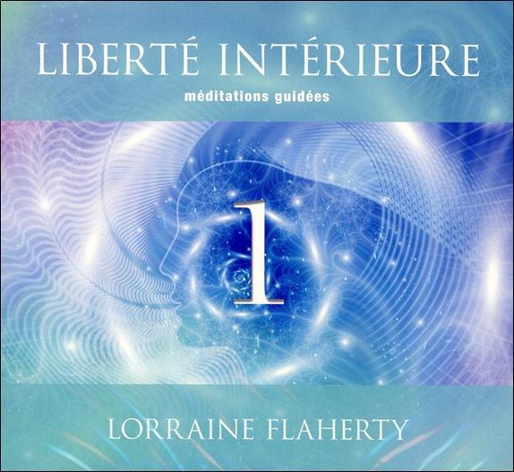 Liberté intérieure 1 - Méditations guidées - Livre audio 2CD