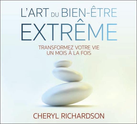 L'art du bien-être extrême - Transformez votre vie un mois à la fois - Livre audio 2CD