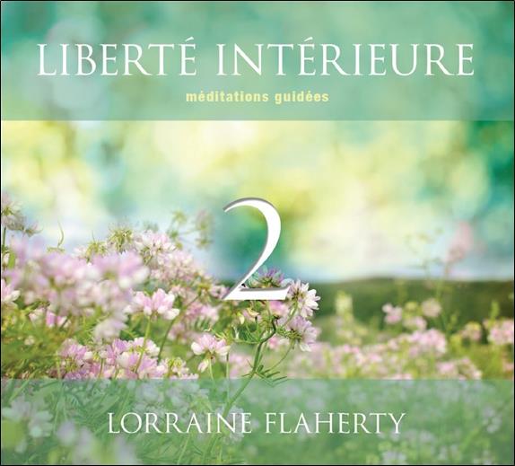 Liberté intérieure 2 - Méditations guidées - Livre audio 2CD