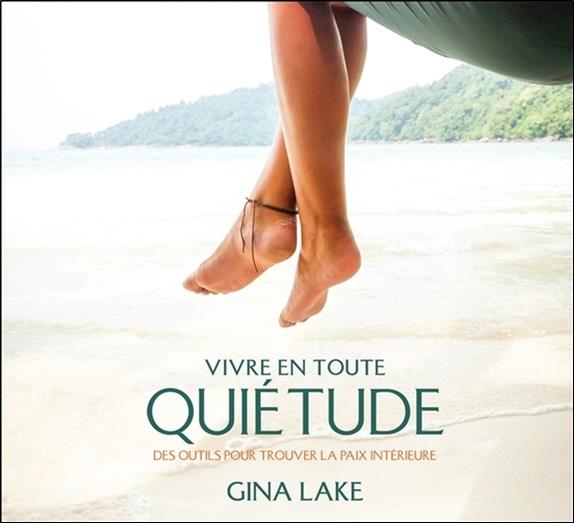 Vivre en toute quiétude - Des outils pour trouver la paix intérieure - Livre audio 2CD