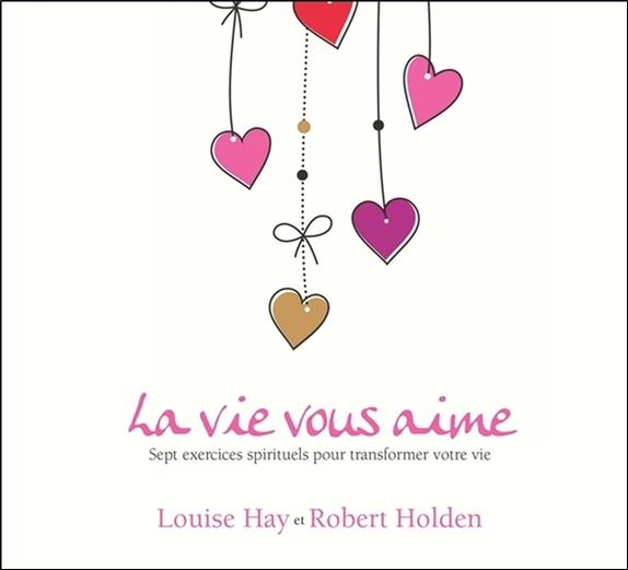 La vie vous aime - Sept exercices spirituels pour transformer votre vie - Livre audio 2CD