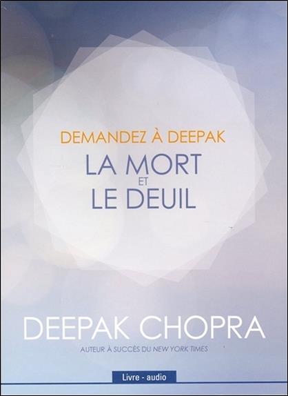 Demandez à Deepak - La mort et le deuil - Livre audio