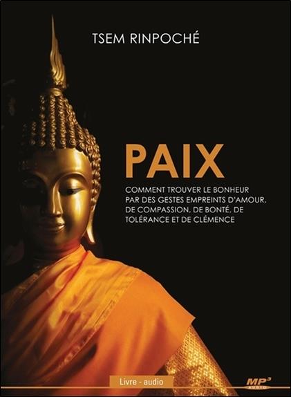 Paix - Comment trouver le bonheur par des gestes empreints d'amour... Livre audio CD MP3