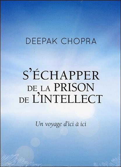 S'échapper de la prison de l'intellect - Un voyage d'ici à ici - Livre audio