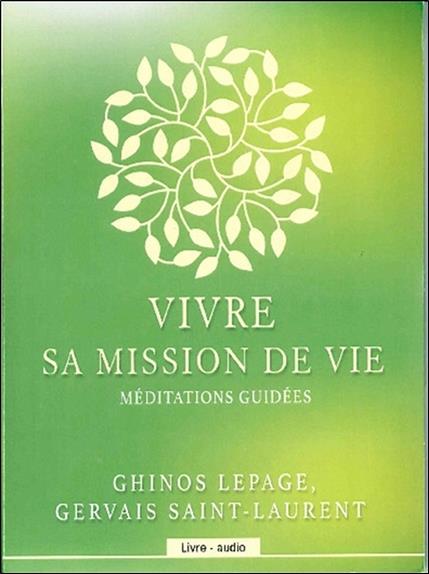 Vivre sa mission de vie - Méditations guidées - Livre audio
