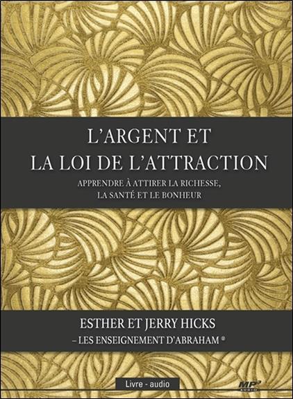 L'argent et la loi de l'attraction - Livre audio CD MP3