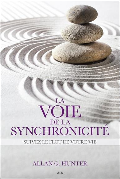 La voie de la synchronicité - Suivez le flot de votre vie