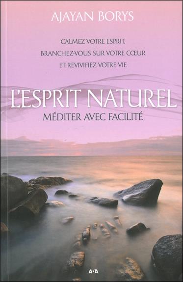 L'Esprit naturel - Méditer avec facilité