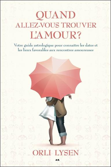 Quand allez-vous trouver l'amour ? Votre guide astrologique pour connaître les dates et les lieux favorables aux rencontres amoureuses