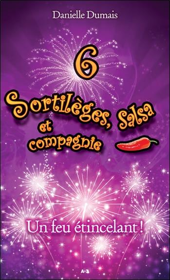 Sortilèges, salsa et compagnie - Un feu étincelant ! T6