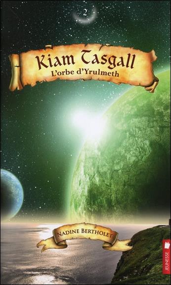 Kiam Tasgall - T2 : L'orbe d'Yrulmeth