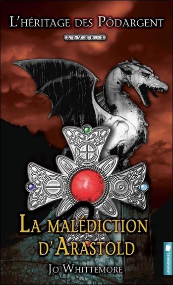La malédiction d'Arastold - L'héritage des Pôdargent T2