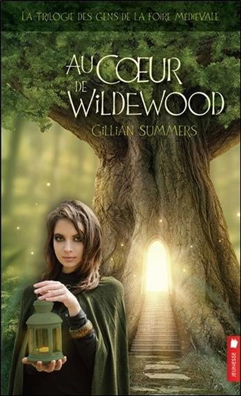 Au coeur de Wildewood - T2 La trilogie des gens de la foire médiévale