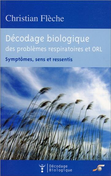 [épuisé] Décodage biologique des problèmes respiratoires et ORL