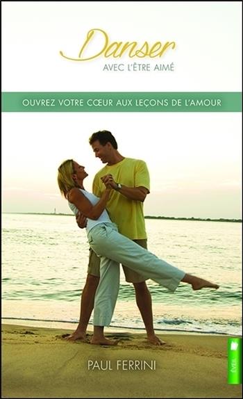 Danser avec l'être aimé - Ouvrez votre coeur aux leçons de l'amour